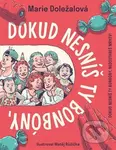 Dokud nesníš ty bonbóny, nedostaneš mrkev! - Marie Doležalová
