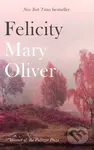 Felicity - Mary Oliver - kniha z kategorie Poezie