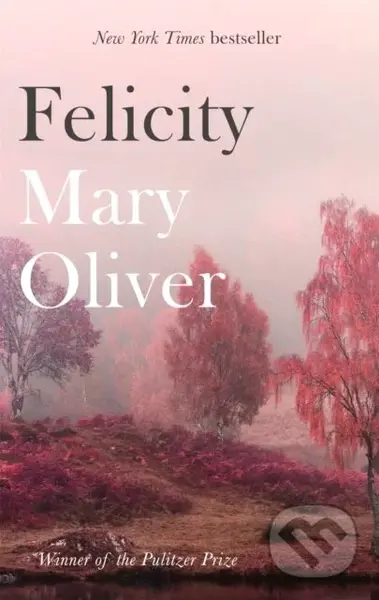 Felicity - Mary Oliver - kniha z kategorie Poezie