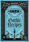 Gastronogeek Gothic Recipes - Thibaud Villanova - kniha z kategorie Kuchařky