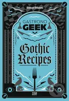 Gastronogeek Gothic Recipes - Thibaud Villanova - kniha z kategorie Kuchařky