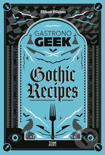 Gastronogeek Gothic Recipes - Thibaud Villanova - kniha z kategorie Kuchařky