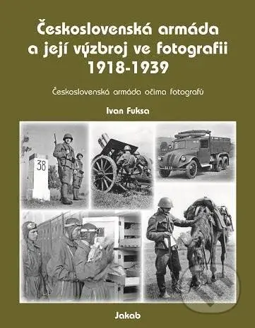 Československá armáda a její výzbroj ve fotografii 1918-1939 - kniha z kategorie 20. století