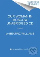 Our Woman in Moscow CD (A Novel) - Beatriz Williams
