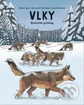 Vlky (Skutočné príbehy) - Aleksandra Mizielińska, Daniel Mizieliński, Michał Figura, Aleksandra Mizielińska (ilustrátor), Daniel Mizieliński …
