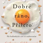 Dobré ráno, Příšero (Pět hrdinských cest za uzdravením) - kniha z kategorie Psychologie