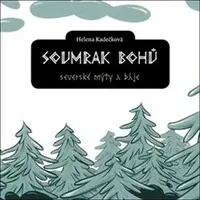 Soumrak bohů - Helena Kadečková, Jan Gruml