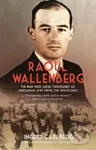 Raoul Wallenberg (The Man Who Saved Thousands of Hungarian Jews from the Holocaust) - kniha z kategorie Historie