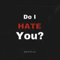 barbora k – Do I Hate You?