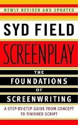 Screenplay: The Foundations of Screenwriting