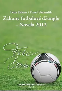 Zákony fotbalové džungle – Novela 2012 - Felix Boom