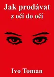 Jak prodávat z očí do očí - Ivo Toman