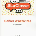 LaClasse A2: Cahier d´activités - Sanchez Claire