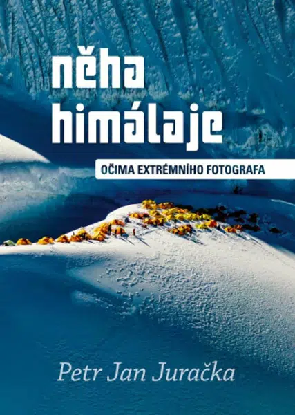 Něha Himálaje - Očima extrémního fotografa - Petr Jan Juračka