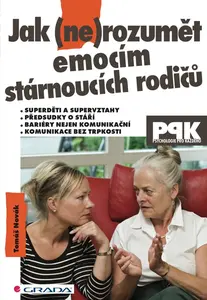 Jak (ne)rozumět emocím stárnoucích rodičů - Tomáš Novák