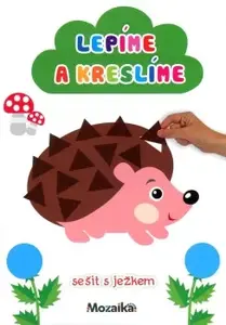 Mozaika - Lepíme a kreslíme - Ježek