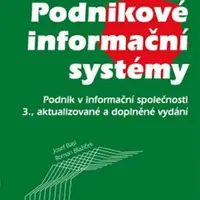 Podnikové informační systémy - Podnik v informační společnosti - Josef Basl, Roman Blažíček