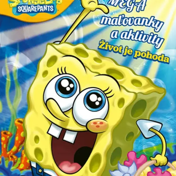 SpongeBob - Mega maľovanky a aktivity - Život je pohoda - kolektiv autorů