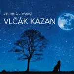 Vlčák Kazan (četba) - James Oliver Curwood - audiokniha
