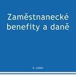 Zaměstnanecké benefity a daně - 6. vydání - Ivan Macháček - e-kniha