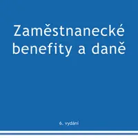 Zaměstnanecké benefity a daně - 6. vydání - Ivan Macháček - e-kniha