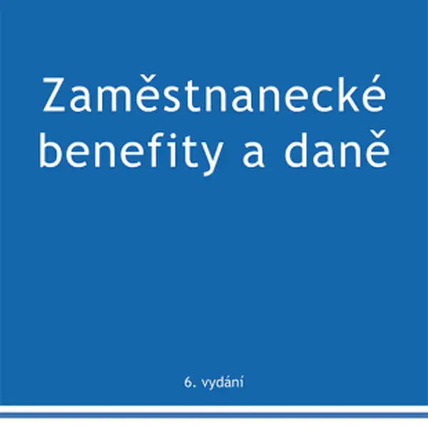 Zaměstnanecké benefity a daně - 6. vydání - Ivan Macháček - e-kniha