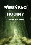 Přesýpací hodiny - Zuzana Muchová-Daxnerová - e-kniha