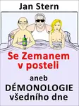 Se Zemanem v posteli aneb démonologie všedního dne - Jan Stern