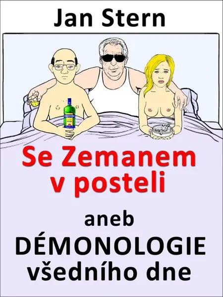 Se Zemanem v posteli aneb démonologie všedního dne - Jan Stern