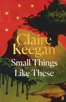 Small Things Like These - Claire Keeganová