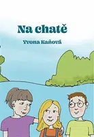 Na chatě - Yvona Kaňová, Andrea Malášková