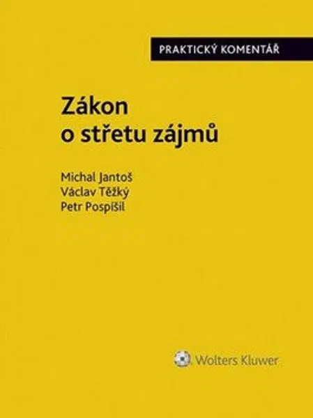 Zákon o střetu zájmů - Praktický komentář - Petr Pospíšil, Václav Těžký, Michal Jantoš