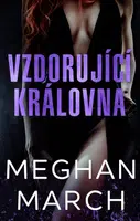 Vzdorující královna - Meghan March - e-kniha