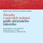 Závazky z právních jednání podle občanského zákoníku: Komentář k § 1721-2893 podle stavu k 1.4.2017 - Josef Fiala, Zbyněk Pražák, Jiří Handlar, kolekt