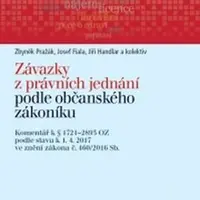 Závazky z právních jednání podle občanského zákoníku: Komentář k § 1721-2893 podle stavu k 1.4.2017 - Josef Fiala, Zbyněk Pražák, Jiří Handlar, kolekt