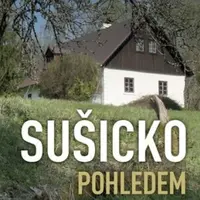 Toulky Šumavou - Sušicko pohledem Marie Malé - Marie Malá
