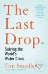 The Last Drop (Solving the World's Water Crisis) - Tim Smedley - kniha z kategorie Ekologie