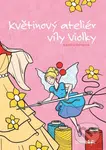 Květinový ateliér víly Violky - Karolína Bendová - kniha z kategorie Pro děti