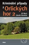 Kriminální případy z Orlických hor 2 - Zdeněk Hlaváček, Jiří Mach - kniha z kategorie Thrillery