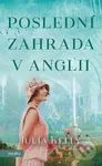 Poslední zahrada v Anglii - Julia Kelly