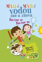 Maluj Maľuj vodou zas a znova Bavíme se Bavíme sa (Maluj také Maľuj tiež pastelkami) - kniha z kategorie Omalovánky