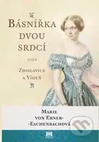 Básnířka dvou srdcí (aneb Zdislavice a Vídeň) - Marie von Ebner-Eschenbach - kniha z kategorie Poezie