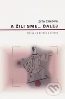 A žili sme... ďalej (Kniha zo života o živote) - Zita Zimová - kniha z kategorie Beletrie