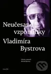 Neučesané vzpomínky Vladimíra Bystrova (Vybral a sestavil Michal Bystrov) - kniha z kategorie Životopisy