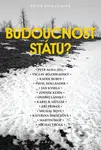 Budoucnost státu? - Kolektiv - kniha z kategorie Historie