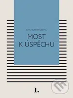 Most k úspěchu (Svou vlastní cestou 1) - Kateřina Černá - kniha z kategorie Seberozvoj