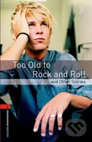 Too Old to Rock´n´roll (Oxford Bookworms Library 2 (New Edition)) - kniha z kategorie Jazykové učebnice a slovníky