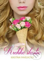 Krehké šťastie - Kristína Pavelková - kniha z kategorie Společenská beletrie