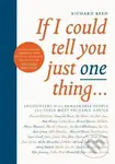If I Could Tell You Just One Thing... (Encounters with Remarkable People and Their Most Valuable Advice) - kniha z kategorie Psychologie