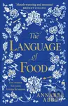 The Language of Food ("Mouth-watering and sensuous, a real feast for the imagination" BRIDGET COLLINS) - kniha z kategorie Beletrie